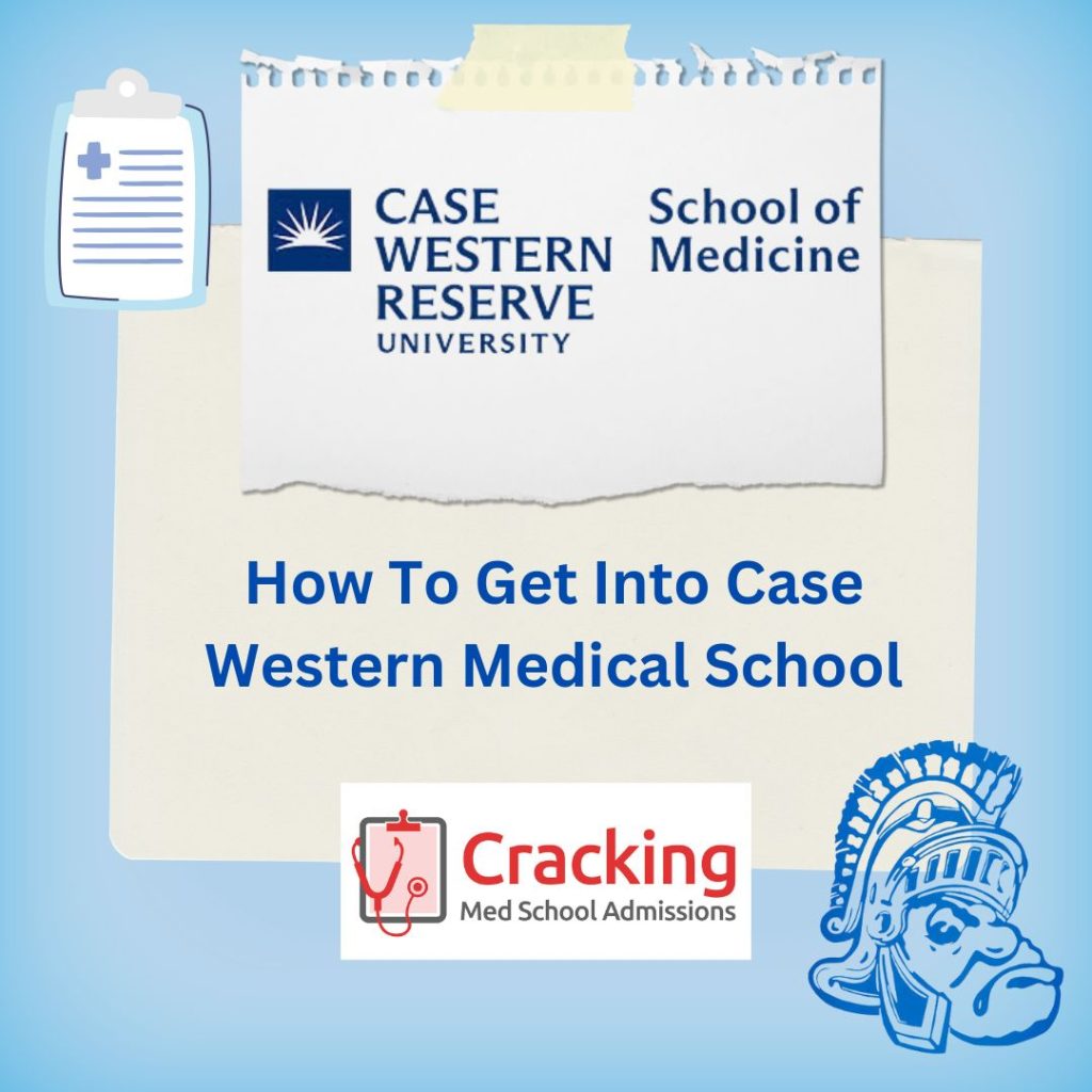 How To Get Into Case Western Medical School - Advice from Physicians at Cracking Med School Admissions
