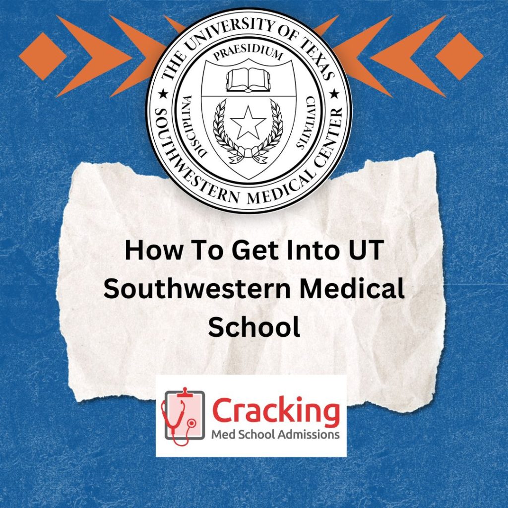 How To Get Into UT Southwestern Medical School - Tips from Physicians at Cracking Med School Admissions