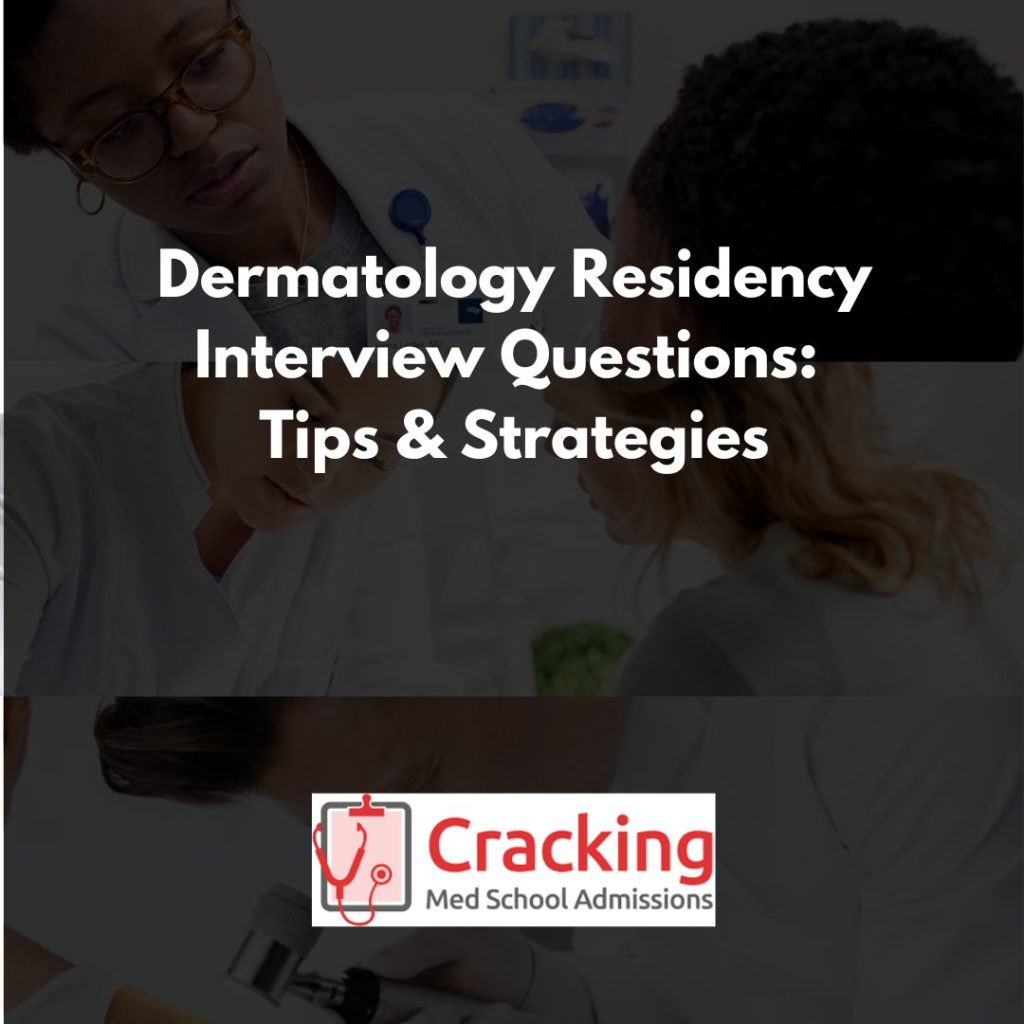 Dermatology Residency Interview Questions - Tips from Cracking Med School Admissions