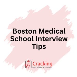 Boston Medical School Interview Tips by Cracking Med School Admissions