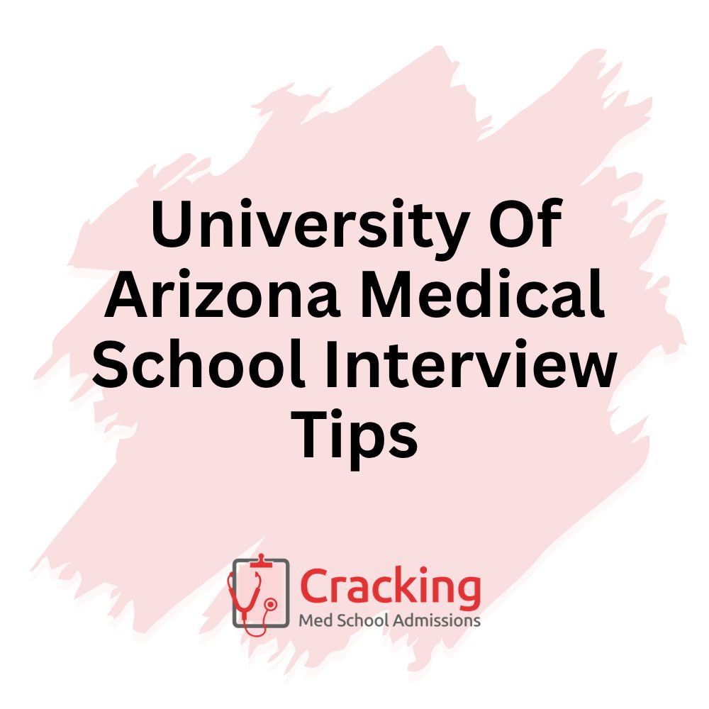 University Of Arizona Medical School Interview Tips by Cracking Med School Admissions