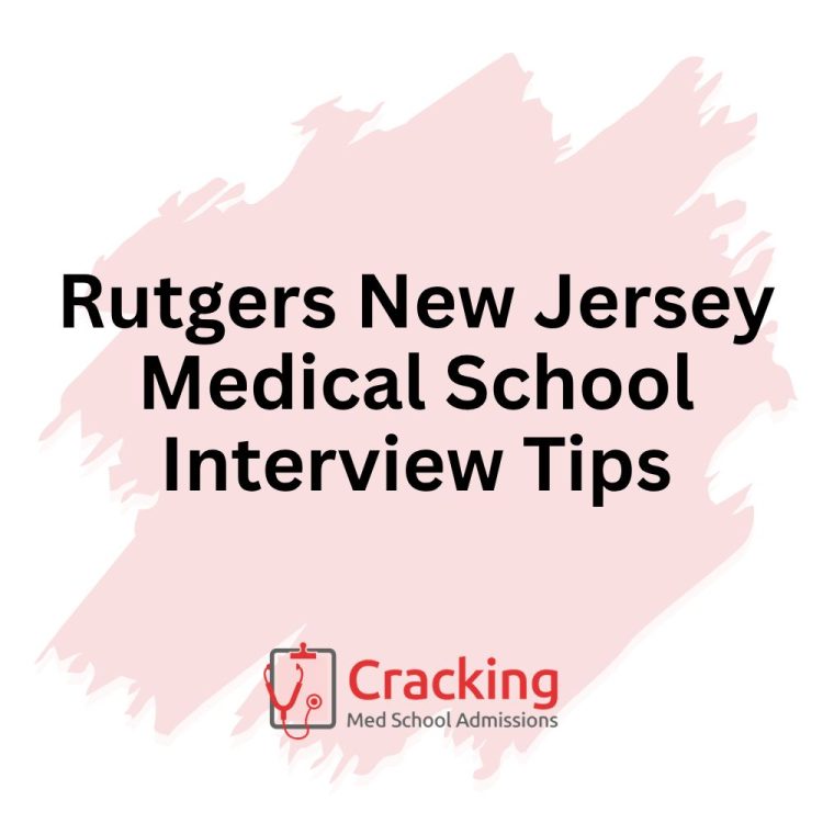 Rutgers New Jersey Medical School Interview Tips by Cracking Med School Admissions